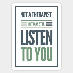 Not A Therapist But I Can Listen To You Sticker